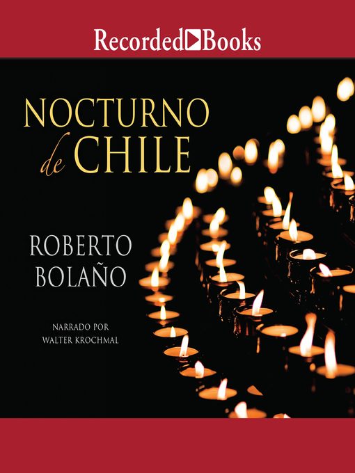 Title details for Nocturno de Chile (By Night in Chile) by Roberto Bolano - Available